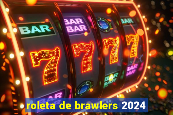 roleta de brawlers 2024